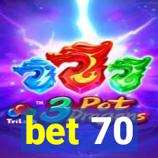 bet 70